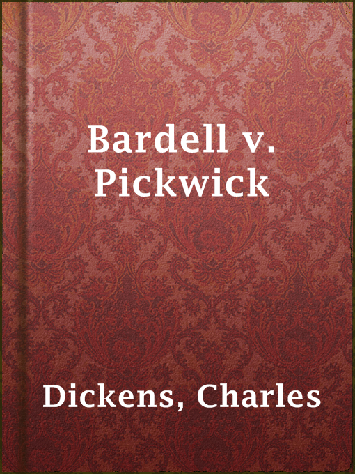 Title details for Bardell v. Pickwick by Charles Dickens - Available